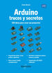 Arduino. Trucos y secretos. 120 ideas para crear tus proyectos Arduino. Trucos y secretos. 120 ideas para crear tus proyectos