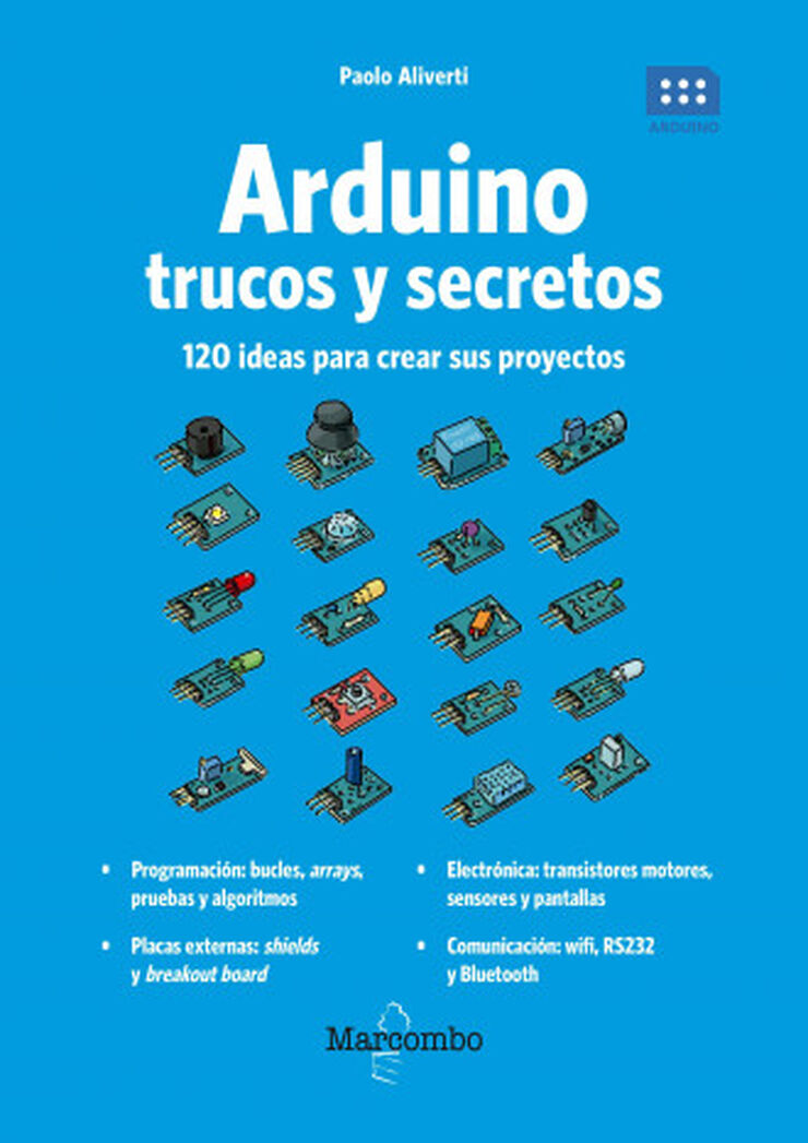 Arduino. Trucos y secretos. 120 ideas para crear tus proyectos