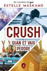 Crush 2. Quan et vaig perdre Crush 2. Quan et vaig perdre