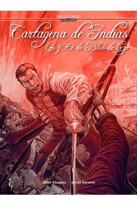 Cartagena de Indias. Los 300 de Blas de Lezo