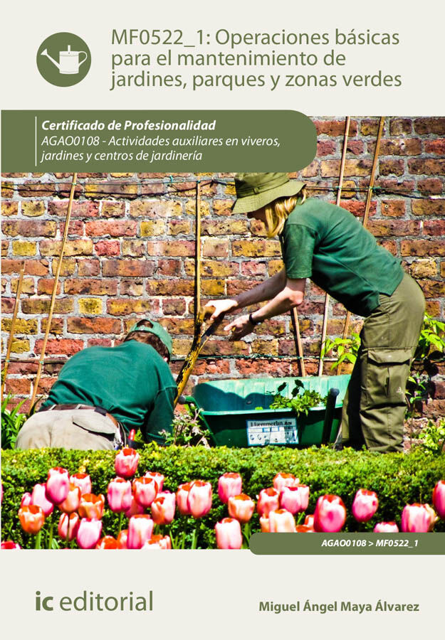 Operaciones b&aacute;sicas para el mantenimiento de jardines, parques y zonas verdes. AGAO0108 - Actividades auxiliares en viveros, jardines y centros de ja