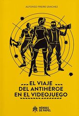 El viaje del antihéroe en el videojuego El viaje del antihéroe en el videojuego