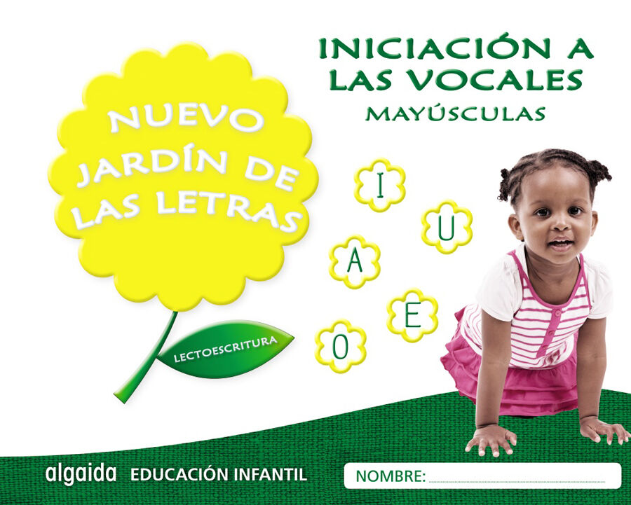 Nuevo jard&iacute;n de las letras. Iniciaci&oacute;n a las vocales. May&uacute;sculas.