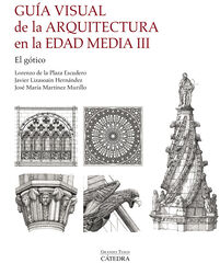 Gu&iacute;a visual de la arquitectura en la Edad Media III. El g&oacute;tico
