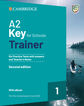 A2 Key for Schools Trainer 1 for the revised exam from 2020 Second edition Six Practice Tests with Answers and Teacher’s Notes with Resources Downloa