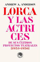 Garc&iacute;a Lorca y las actrices de sus &uacute;ltimos proyectos teatrales (1935-1936)