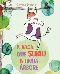 A vaca que subiu a unha árbore A vaca que subiu a unha árbore