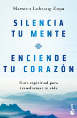 Silencia tu mente, enciende tu corazón Silencia tu mente, enciende tu corazón