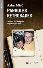 Paraules Retrobades: La lluita del meu pare contra l'Alzheimer Paraules Retrobades: La lluita del meu pare contra l'Alzheimer