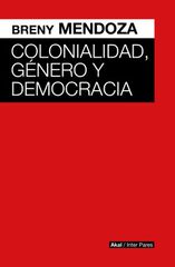 Colonialidad, género y democracia Colonialidad, género y democracia