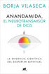 Anandamida, el neurotransmisor de Dios Anandamida, el neurotransmisor de Dios