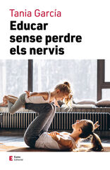 Educar sense perdre els nervis Educar sense perdre els nervis