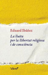 La lluita per la llibertat religiosa i de consciència La lluita per la llibertat religiosa i de consciència
