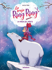 La bruja Ring Ring 4. La magia del norte La bruja Ring Ring 4. La magia del norte