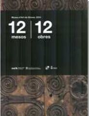 12 mesos 12 obres. Museu d'Art de Girona. 2015 12 mesos 12 obres. Museu d'Art de Girona. 2015