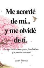 Me acord&eacute; de m&iacute;... y me olvid&eacute; de ti