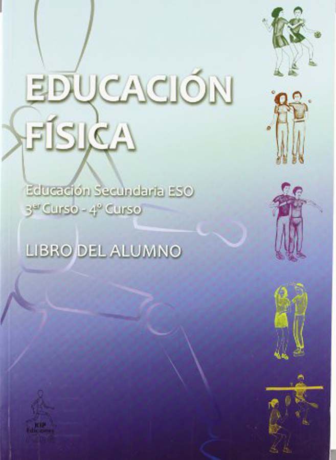 EDUCACI&Oacute;N F&Iacute;SICA. LIBRO DEL ALUMNO 3&ordm; ESO Kip Ed. 9788493016395