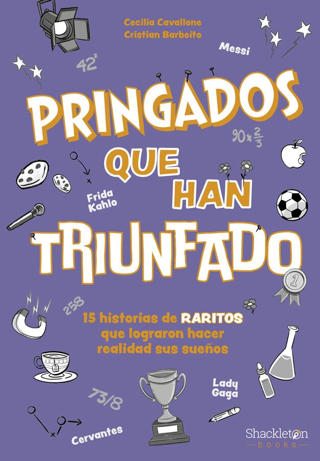 Pringados que han triunfado / De Van Gogh a Messi, Marie Curie o Frida Kahlo. 15 historias de &laquo;raritos&raquo; que lograron hacer realidad sus sue&ntilde;os