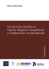 Los Servicios Sociales en Espa&ntilde;a: R&eacute;gimen Competencial y Configuraci&oacute;n Jurisprudencial