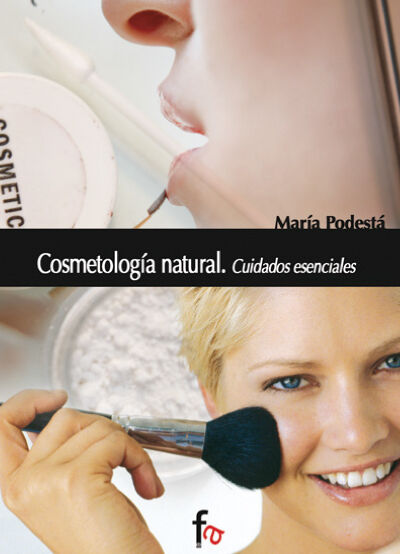 Cosmetolog&iacute;a natural. Cuidados esenciale