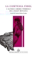 La comtessa fidel i altres amors tèrbols de l'edat mitjana La comtessa fidel i altres amors tèrbols de l'edat mitjana