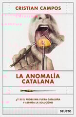 La anomalía catalana: ¿y si el problema fuera Cataluña y España la solución? La anomalía catalana: ¿y si el problema fuera Cataluña y España la solución?