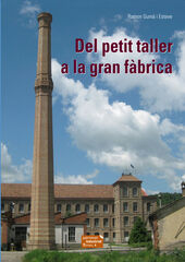 Del petit taller a la gran fàbrica Del petit taller a la gran fàbrica