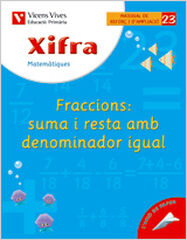 Xifra 23 Fraccions Suma Resta 5è Primària Vicens Vives Xifra 23 Fraccions Suma Resta 5è Primària Vicens Vives