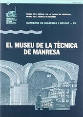 El Museu de la Tècnica de Manresa El Museu de la Tècnica de Manresa