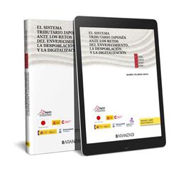 El sistema tributario japon&eacute;s ante los retos del envejecimiento, la despoblaci&oacute;n y la digitalizaci&oacute;n (Papel + e-book)