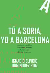 Tú a Soria, yo a Barcelona Tú a Soria, yo a Barcelona