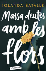 Massa deutes amb les flors Massa deutes amb les flors