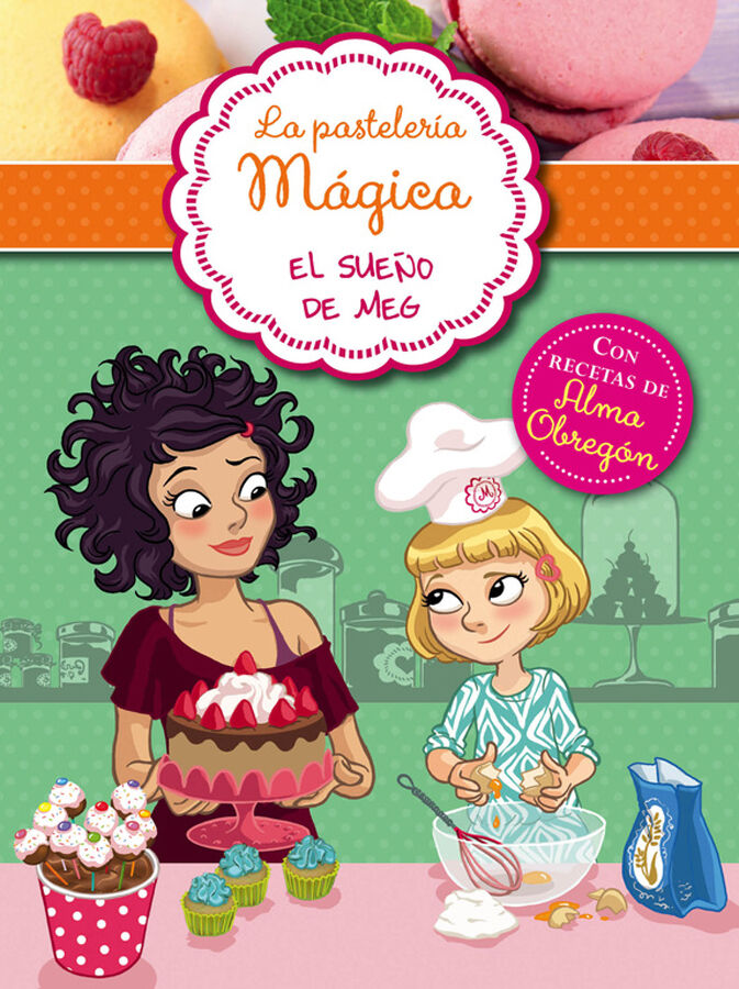 La pasteler&iacute;a m&aacute;gica 1 - El sue&ntilde;o de Meg