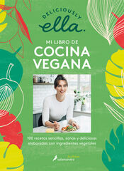 Deliciously Ella. Mi libro de cocina vegana Deliciously Ella. Mi libro de cocina vegana