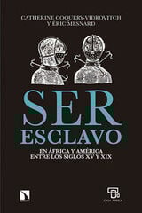 Ser esclavo en África y América en los siglos XV al XIX Ser esclavo en África y América en los siglos XV al XIX
