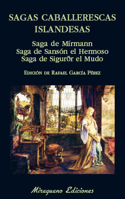 Sagas caballerescas islandesas. Saga de M&iacute;rmann. Saga de Sans&oacute;n el Hermoso. Saga de Sigur&eth;r el Mudo