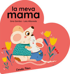La meva mama. Llibre de cartró en forma de cor La meva mama. Llibre de cartró en forma de cor