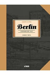 Berlín. Ciudad de luz. Libro tres Berlín. Ciudad de luz. Libro tres