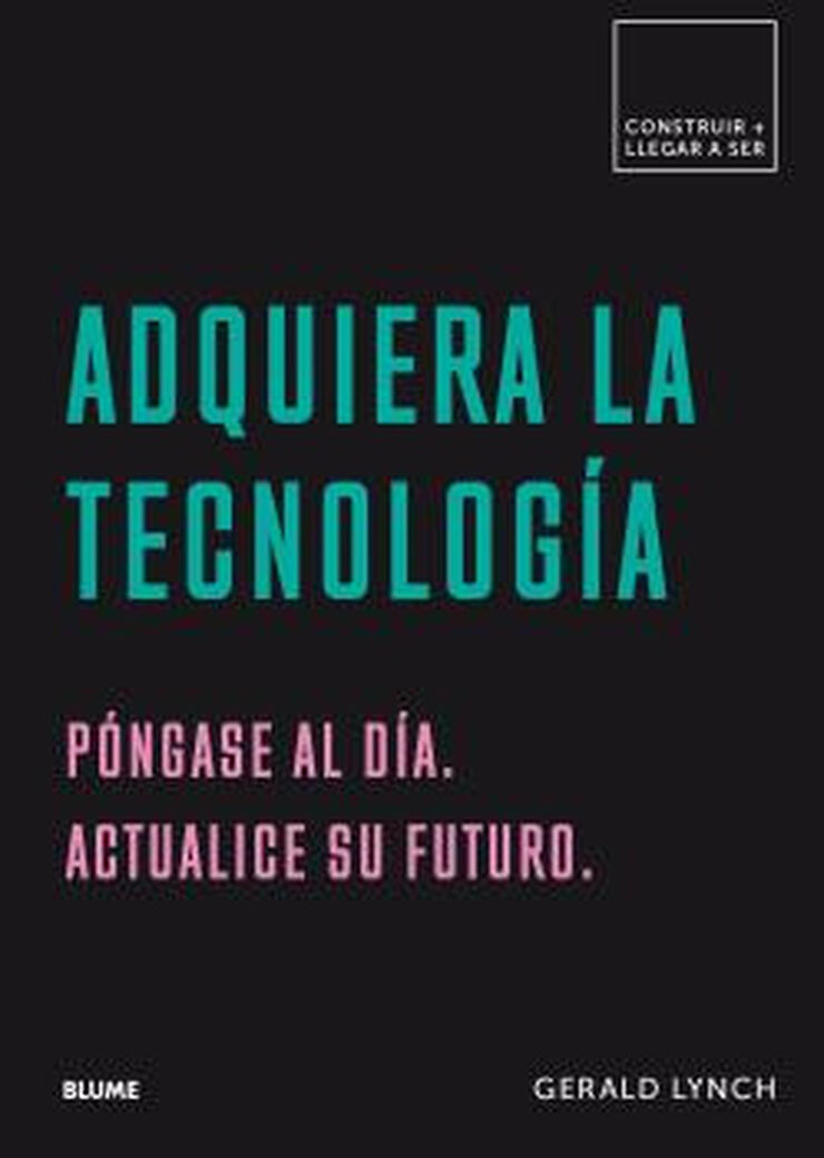 Construir. Adquiera la tecnología