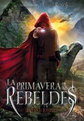 La primavera de los rebeldes La primavera de los rebeldes