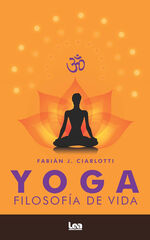 Yoga. Filosofía de vida Yoga. Filosofía de vida