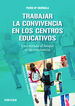 Trabajar la convivencia en los centros educativos Trabajar la convivencia en los centros educativos
