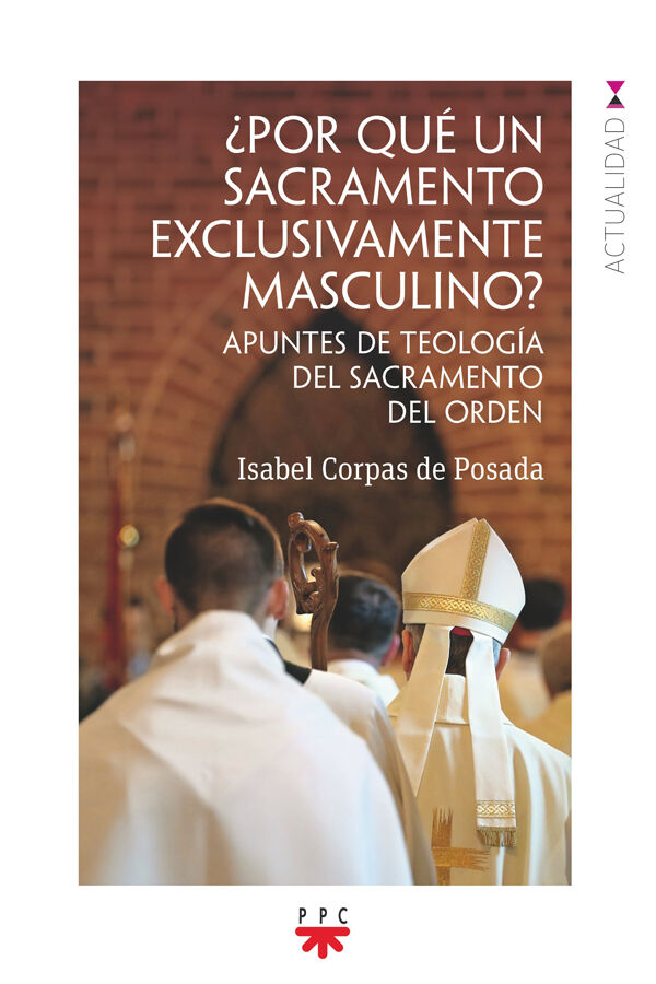 &iquest;Por qu&eacute; un sacramento exclusivamente masculino?