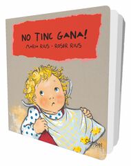 No tinc gana! No tinc gana!