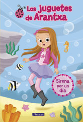Sirena por un día (Los juguetes de Arantxa 1) Sirena por un día (Los juguetes de Arantxa 1)