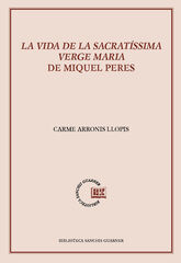La vida de la sacratíssima Verge Maria de Miquel Peres La vida de la sacratíssima Verge Maria de Miquel Peres