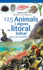 125 Animals i algues del litoral balear que cal conèixer 125 Animals i algues del litoral balear que cal conèixer