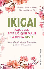 Ikigai. Aquello por lo que vale la pena vivir Ikigai. Aquello por lo que vale la pena vivir