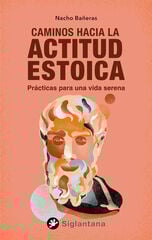 Caminos hacia la actitud estoica Caminos hacia la actitud estoica