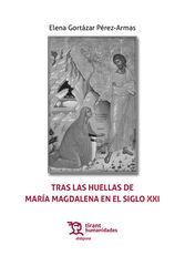 Tras las huellas de Mar&iacute;a Magdalena en el siglo XXI